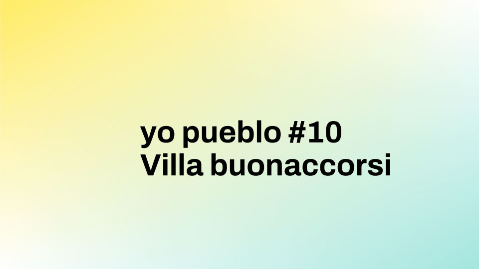 yo pueblo #10 | villa buonaccorsi