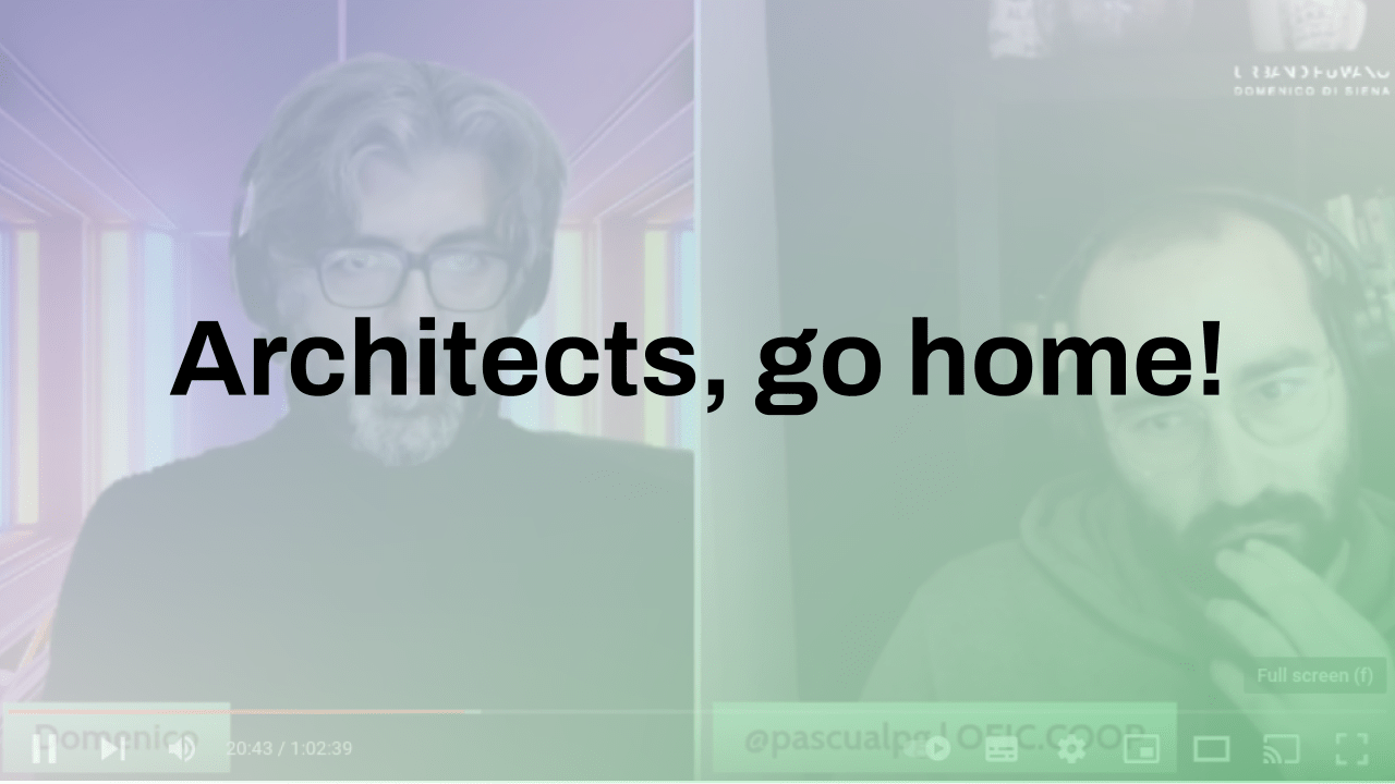 Architects, go home!