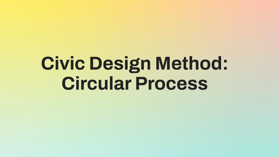 Civic Design Method: Circular Process
